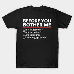 tech-support ~ Before You Bother Me T-Shirt